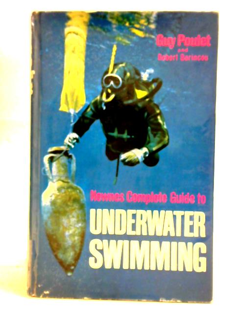 Newnes Complete Guide To Underwater Swimming von Guy Poulet, Robert Barincou