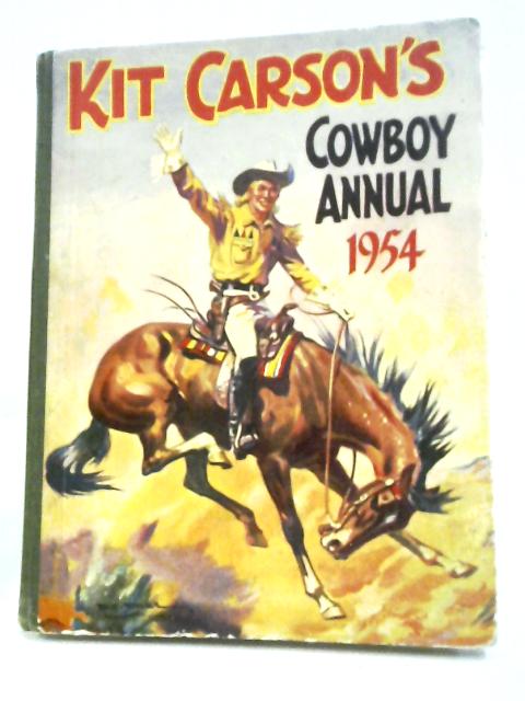 Kit Carsons Cowboy Annual 1954. By Various