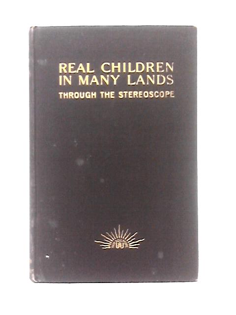 Real Children In Many Lands: A Series Of Visits Through The Stereoscope By M. S. Emery
