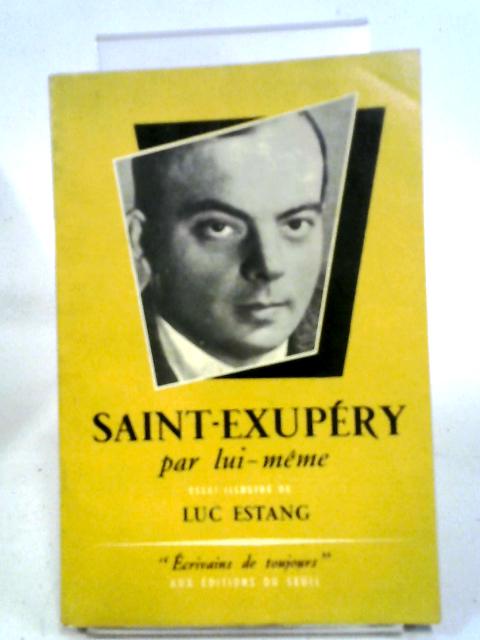 Saint-Exupery Par Lui-Meme By Luc Estang