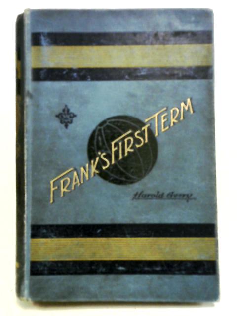 Frank's First Term Or Making A Man Of Him By Harold Avery