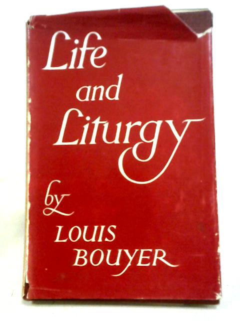 Life And Liturgy By L Bouyer