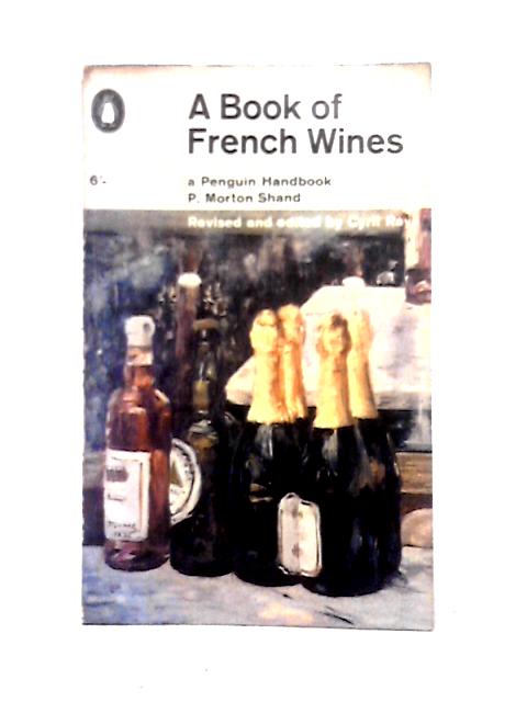 A Book of French Wines By P. Morton Shand Cyril Ray (ed)