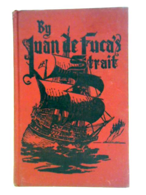 By Juan De Fuca's Strait: Pioneering Along The Northwestern Edge Of The Continent von James G. McCurdy