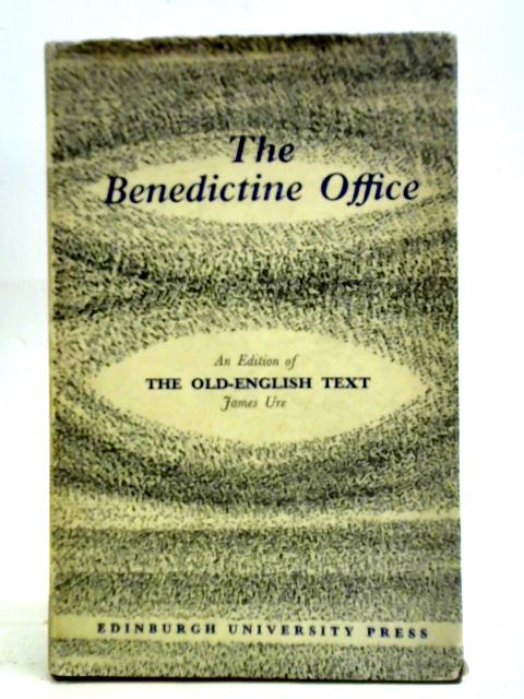 The Benedictine Office: An Old English Text von James M. Ure