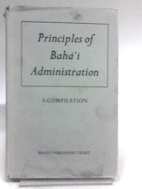 Principles Of Baha'i Administration von Unstated