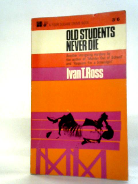 Old Students Never Die von Ivan T. Ross