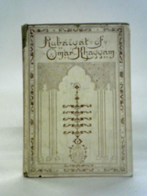 Rubaiyat of Omar Khayyam By Omar Khayyam