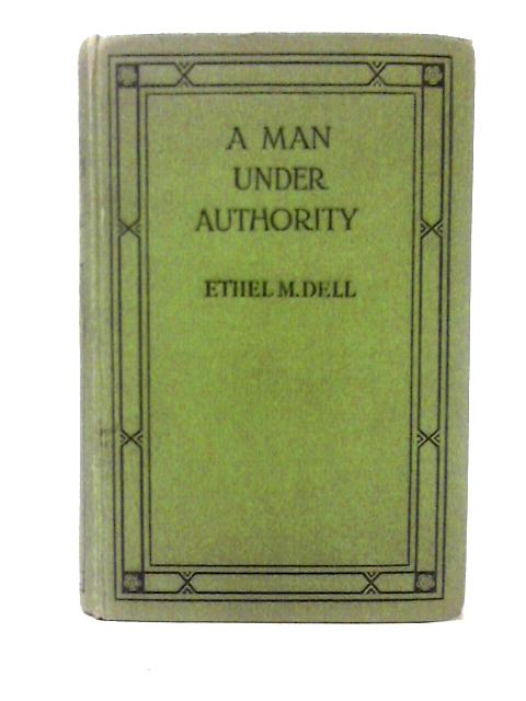 A Man Under Authority By Ethel M. Dell