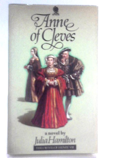 Anne of Cleves (Six Wives of Henry VIII Series) By Julia Hamilton