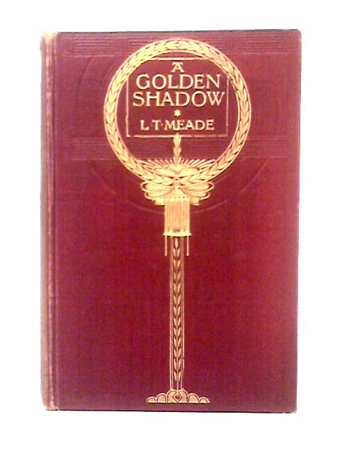 A Golden Shadow By L. T. Meade