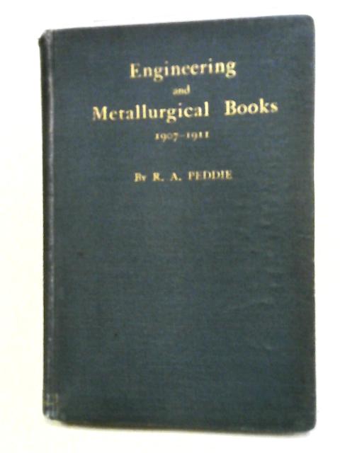 Engineering and Metallurgical Books, 1907-1911 von R.A. Peddie