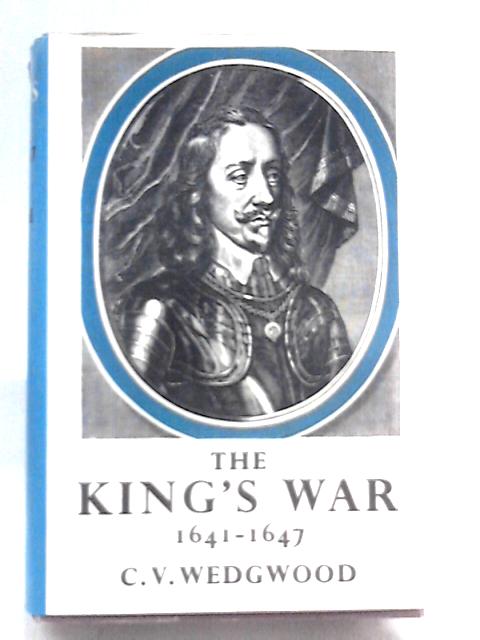 The Kings War 1641-1647 von C.V. Wedgwood