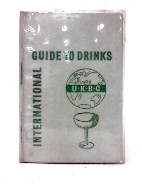 The U. K. B. G. International Guide to Drinks By Unstated