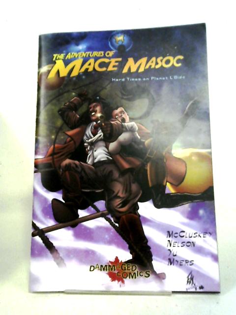 Adventures of Mace Masoc - Hard Times on Planet L'Bido By Dave McClusky