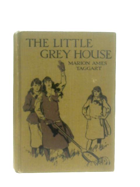 The Little Grey House By Marion Ames Taggart