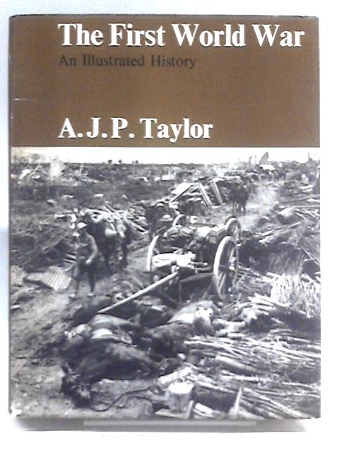 First World War - An Illustrated History von A. J. P. Taylor