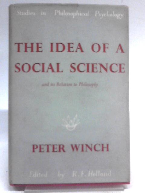 The Idea Of A Social Science von Peter Winch