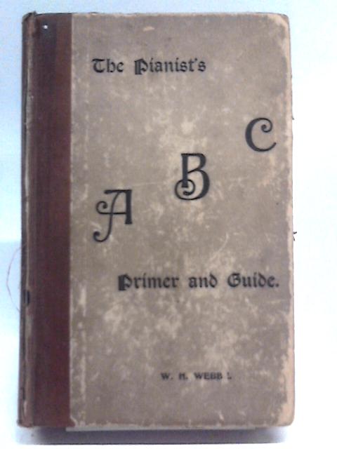 The Pianist's ABC Primer And Guide By W. H. Webbe