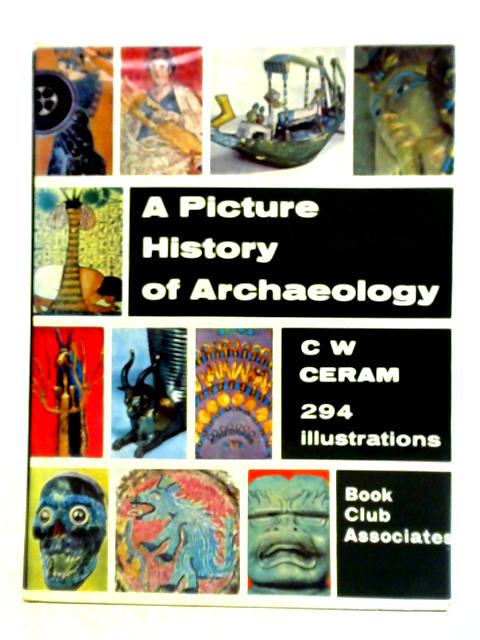 A Picture History Of Archaeology By C. W. Ceram