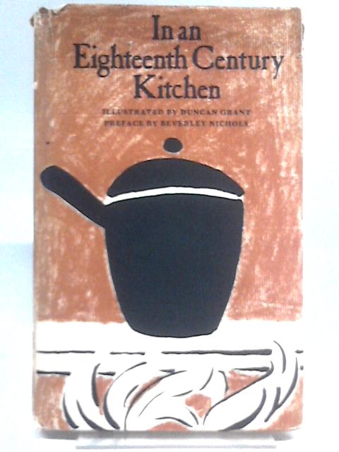 In an Eighteenth Century Kitchen. A Receipt Book of Cookery 1698 By Dennis Rhodes