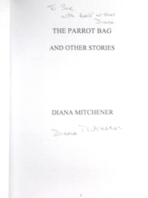 Parrot Bag and Other Stories By Diana Mitchener