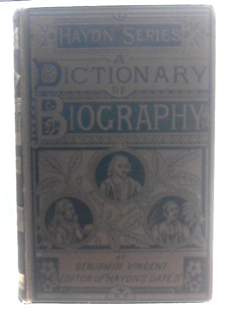 A Dictionary Of Biography By Bejamin Vincent