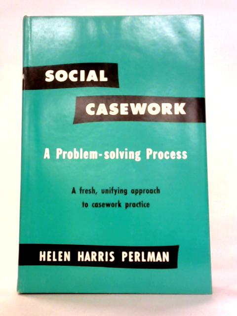 Social Casework: A Problem-Solving Process von Helen Harris Perlman