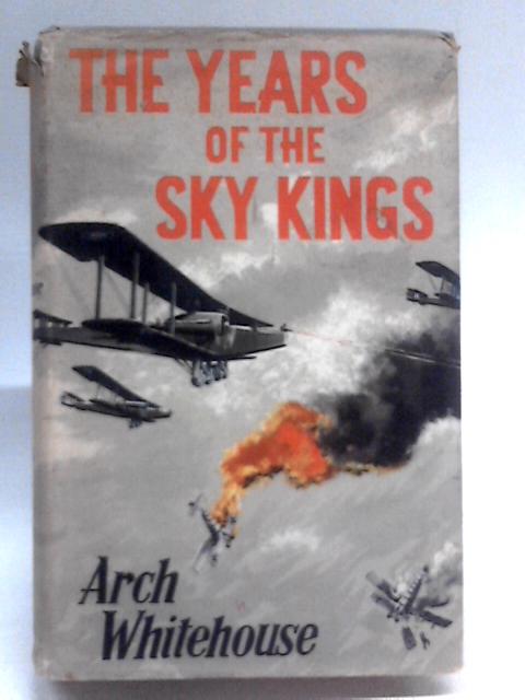 The Year Of The Sky Kings By Arch Whitehouse