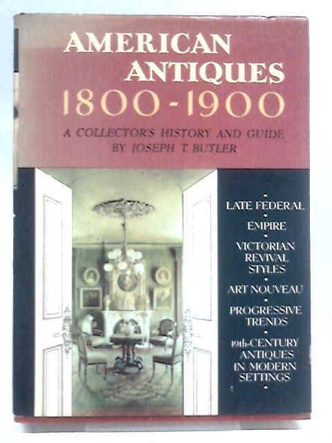 American Antiques 1800-1900 By Joseph T. Butler