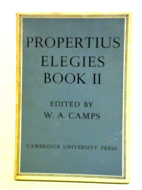 Propertius: Elegies: Book II By W. A. Camps (Ed.)