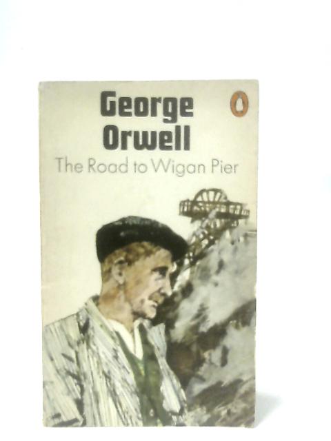 The Road to Wigan Pier von George Orwell