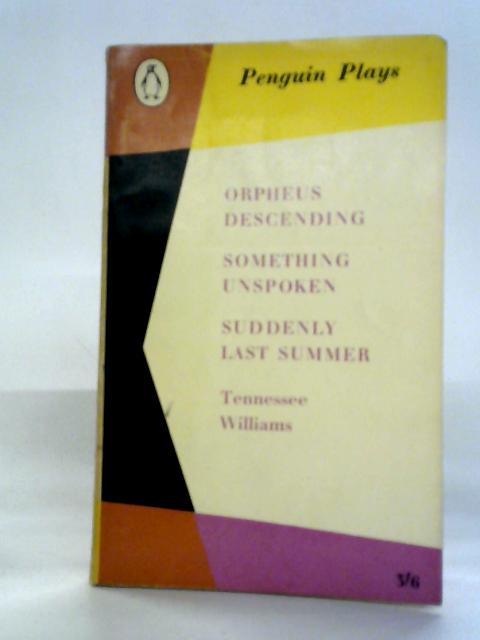 Orpheus Descending: Something Unspoken: Suddenly Last Summer By Tennessee Williams