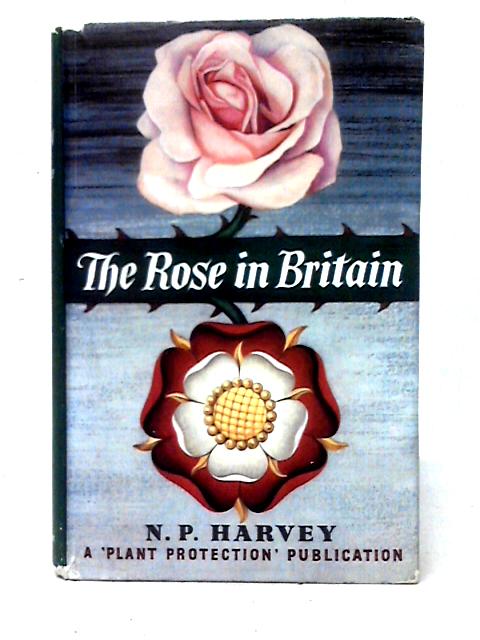 The Rose in Britain von N. P. Harvey