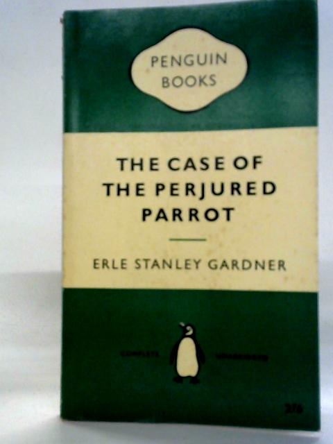 The Case of the Perjured Parrot von Erle Stanley Gardner