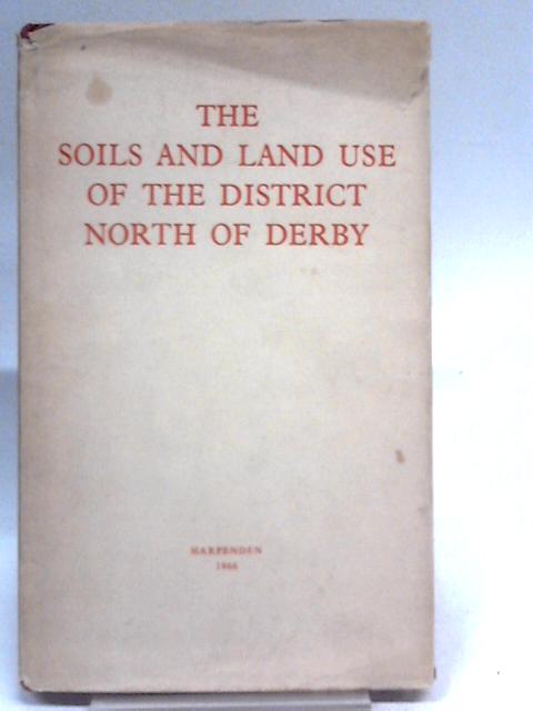 Soils and Land Use of the District North of Derby By E. M. Bridges