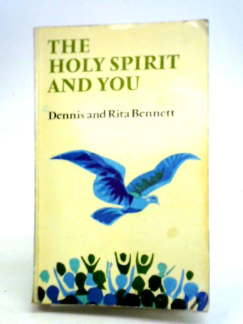 The Holy Spirit and You By Dennis and Rita Bennett