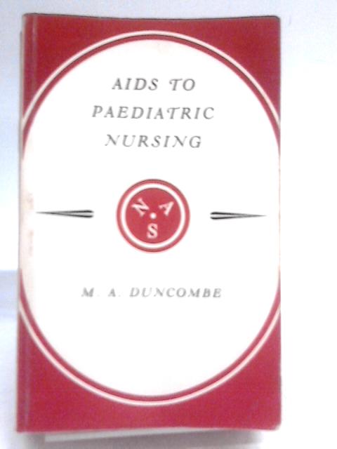 Aids To Paediatric Nursing By M. A. Duncombe
