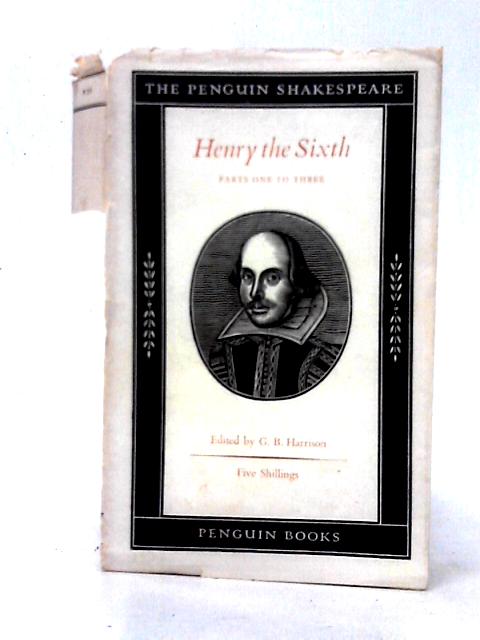 The Three Parts Of Henry The Sixth (Penguin Shakespeare Series) von G. B. Harrison