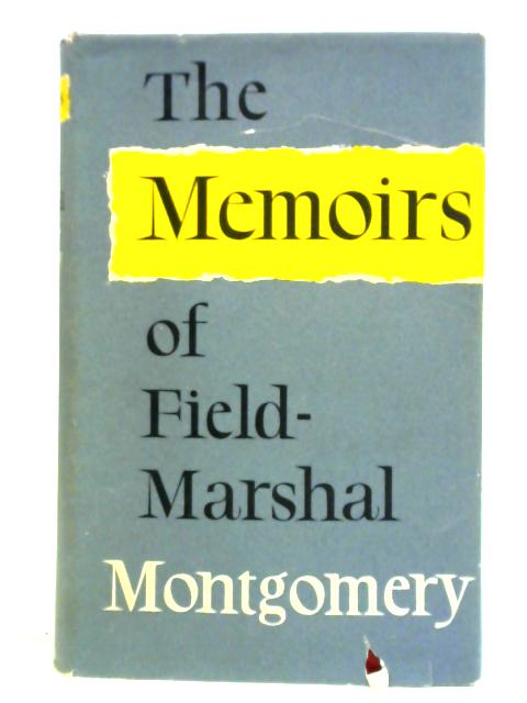 The Memoirs By Field-Marshal The Viscount Montgomery