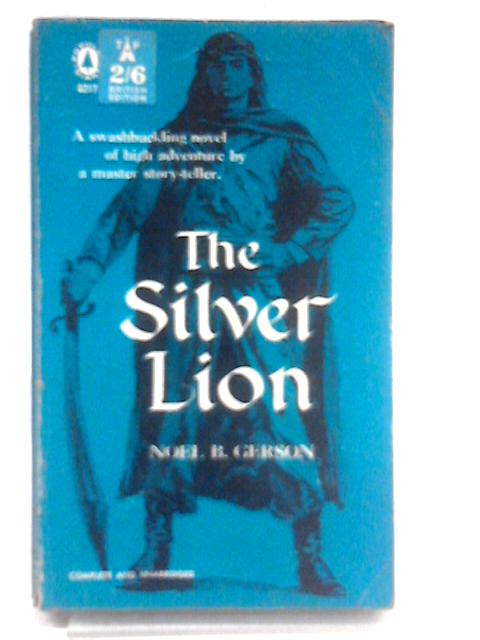 The Silver Lion By Noel B. Gerson