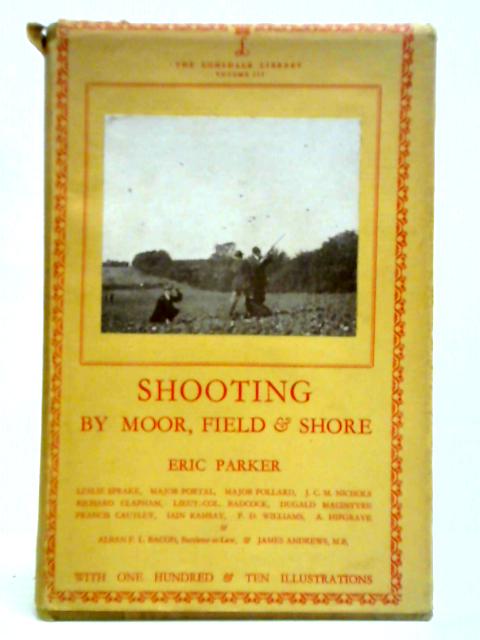 Shooting by Moor, Field and Shore (The Lonsdale Library, Volume III) von Eric Parker