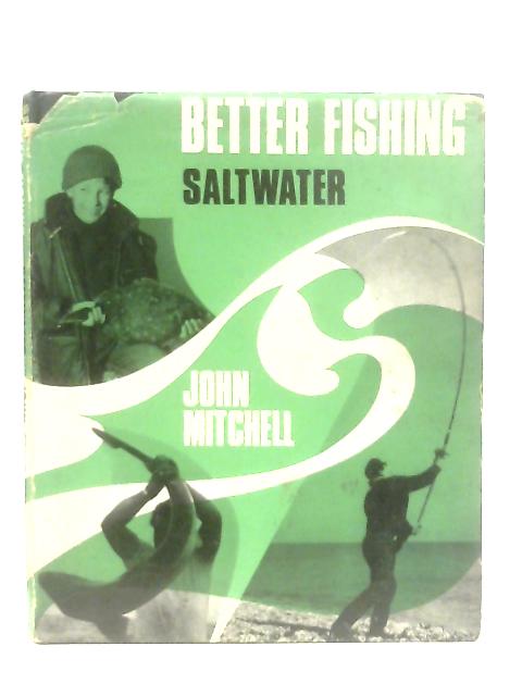 Better Fishing: Saltwater By John Mitchell