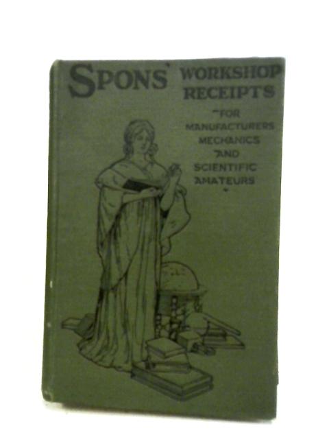 Workshop Receipts For Manufacturers And Scientific Amateurs, Volume III By Various