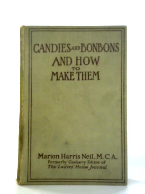 Candies and Bonbons and How to Make Them von Marion Harris Neil