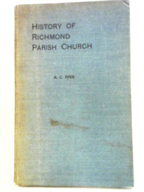 A History of the Parish Church of St. Mary Magdalene, Richmond, Surrey By A. Cecil Piper