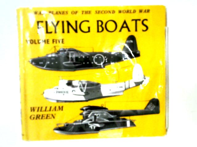 Flying Boats Volume 5 von William Green