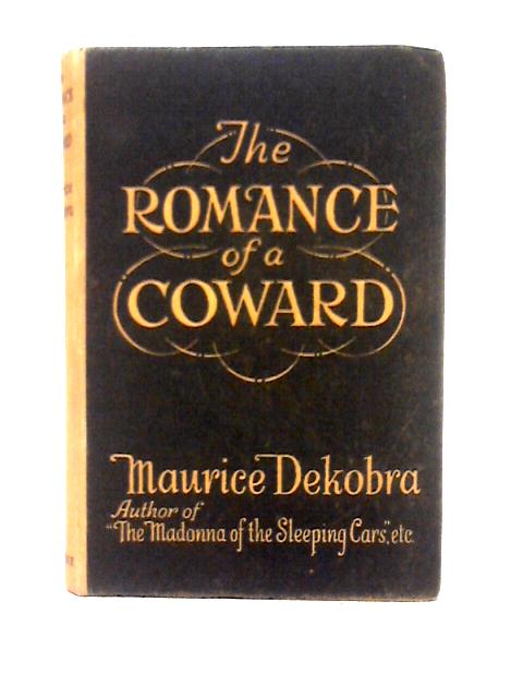 The Romance Of A Coward By Maurice Dekobra