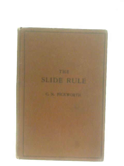 The Slide Rule. A Practical Manual By Charles N. Pickworth