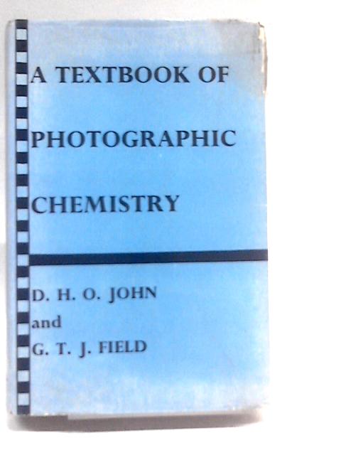 A Textbook Of Photographic Chemistry By D.H.O John